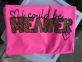 I could be meaner short sleeve tee