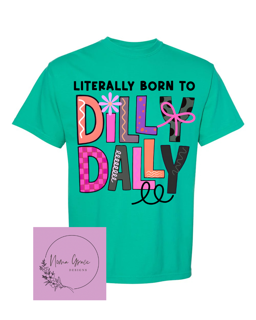 Born to Dilly Dally Short Sleeve Shirt