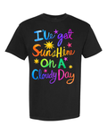 I’ve got sunshine on a cloudy day short sleeve shirt