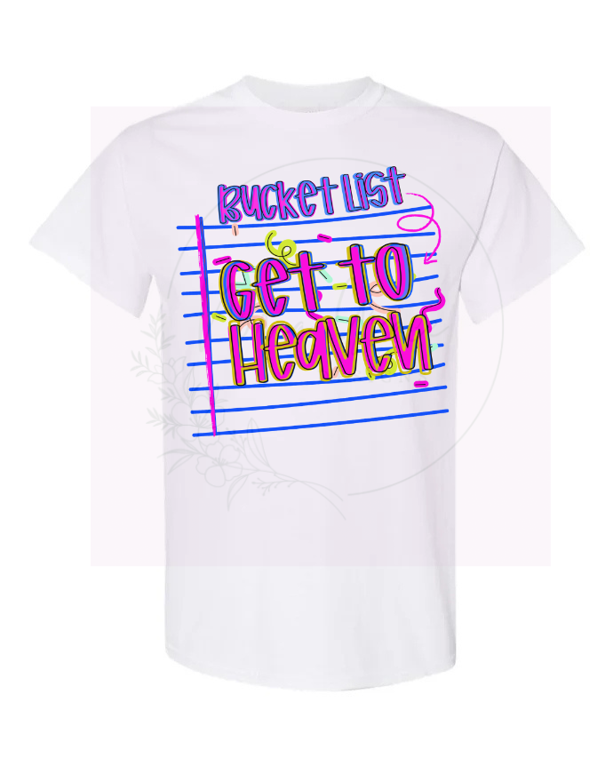 Bucket List.. Get to Heaven short sleeve shirt