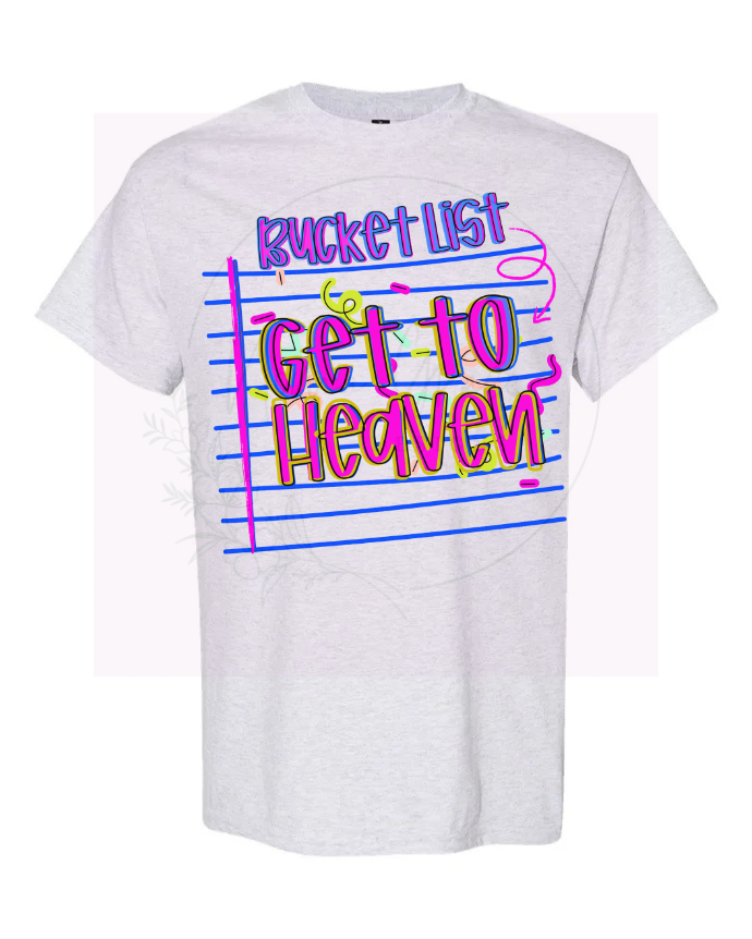 Bucket List.. Get to Heaven short sleeve shirt