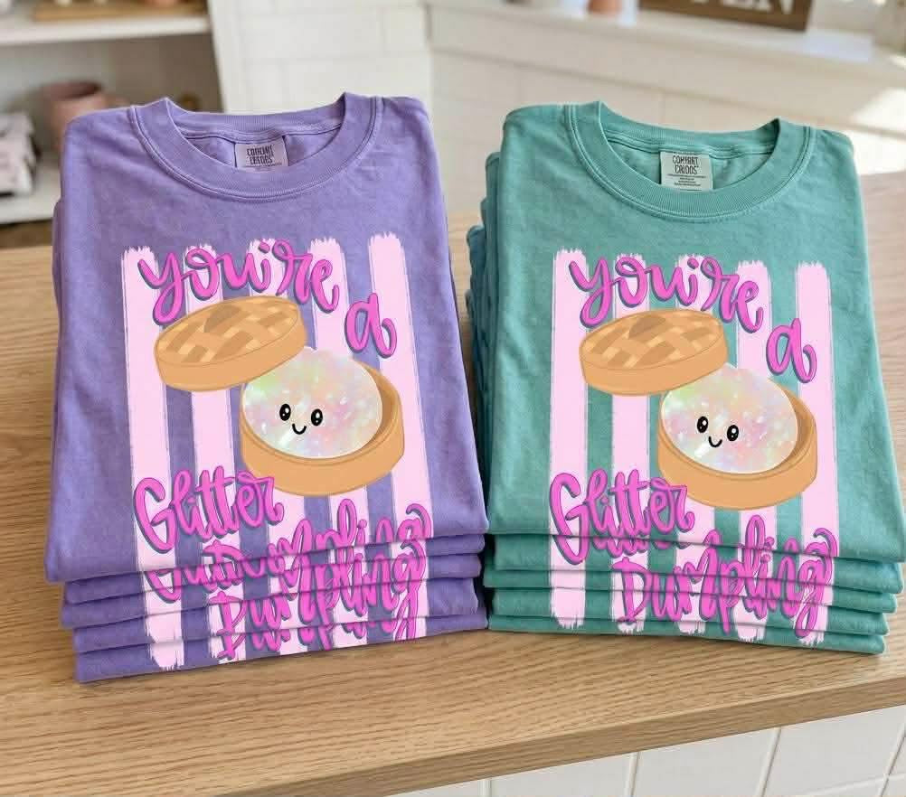 You’re a glitter dumpling short sleeve shirt